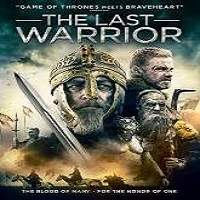 The Last Warrior (2018) Full Movie Watch Online HD Print Free Download
