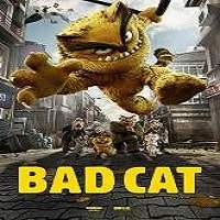 Bad Cat The Movie (2018) Full Movie Watch Online HD Print Free Download