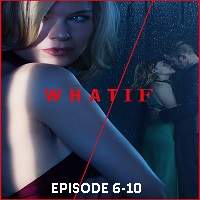 What/If (2019) Hindi Season 1 [Episde 6-10] Watch Online HD Print Free Download