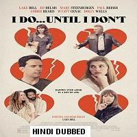 I Do… Until I Dont (2017) Hindi Dubbed Full Movie Watch Free Download