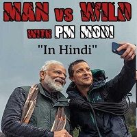 Man Vs Wild with Bear Grylls And PM Modi (2019 TV Series) Hindi Watch Online HD Download