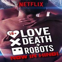 Love Death & Robots (2019) Hindi Dubbed Season 1 Complete Watch Online HD Free Download