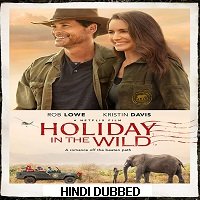 Holiday In The Wild (2019) Hindi Dubbed Full Movie Watch Online HD Print Free Download