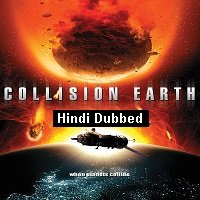 Collision Earth (2011) Hindi Dubbed Full Movie Watch Online HD Print Free Download