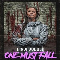 One Must Fall (2018) Unofficial Hindi Dubbed Full Movie Watch Online HD Free Download
