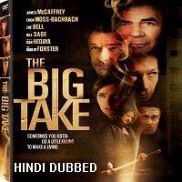 The Big Take (2018) Unofficial Hindi Dubbed Full Movie Watch Online HD Free Download