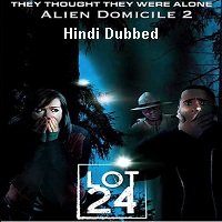 Alien Domicile 2: Lot 24 (2018) Unofficial Hindi Dubbed Full Movie Watch Online HD Free Download
