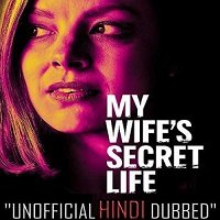 My Wife's Secret Life (2019) Unofficial Hindi Dubbed Full Movie