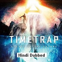 Time Trap (2017) Hindi Dubbed Full Movie Watch Online HD Print Free Download