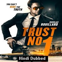 Trust No 1 (2019) Hindi Dubbed Full Movie Watch Online HD Print Free Download