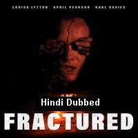 Fractured (2018) Unofficial Hindi Dubbed Full Movie Watch Online HD Free Download