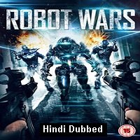 Robot Wars (2016) Hindi Dubbed Full Movie Watch Online HD Free Download