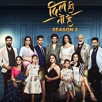 Dil Hi Toh Hai (2020) Hindi Season 3 [EP 11 To 19] Watch Online HD Free Download