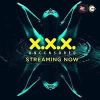 XXX: Uncensored (2020) Hindi Season 2 Altbalaji [EP 01-03] Watch Online HD Free Download