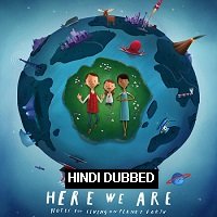 Here We Are Notes for Living on Planet Earth (2020) Hindi Dubbed Full Movie