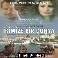 İkimize Bir Dünya (2016) Hindi Dubbed Full Movie Watch Free Download