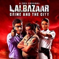 Lalbazaar (2020) Hindi Season 1 Complete Zee5 Watch Online HD Print Free Download