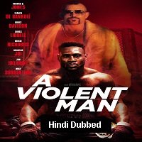 A Violent Man (2017) Hindi Dubbed Full Movie Watch Online HD Print Free Download