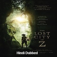 The Lost City of Z (2016) Hindi Dubbed Full Movie Watch Online HD Print Free Download