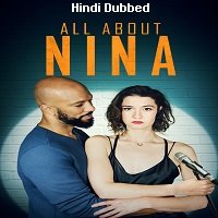 All About Nina (2018) Hindi Dubbed Full Movie Watch Online HD Print Free Download