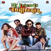 My Friends Dulhania (2017) Hindi Full Movie Watch Online HD Print Free Download