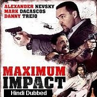 Maximum Impact (2017) Hindi Dubbed Full Movie Watch Online HD Print Free Download