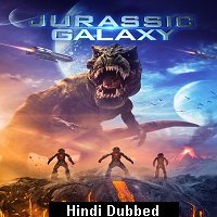 Jurassic Galaxy (2018) Hindi Dubbed Full Movie Watch Online HD Print Free Download