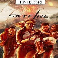 Skyfire (2019) Hindi Dubbed Full Movie Watch Online HD Print Free Download