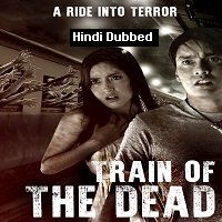 Train Of The Dead (2007) Hindi Dubbed Full Movie Watch Online HD Print Free Download