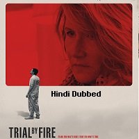 Trial by Fire (2018) Hindi Dubbed Full Movie Watch Online HD Print Free Download