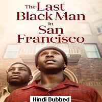The Last Black Man in San Francisco (2019) Hindi Dubbed Full Movie Watch Online HD Print Free Download