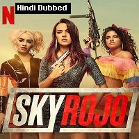 Sky Rojo (2021) Hindi Dubbed Season 2 Complete Watch Online HD Print Free Download
