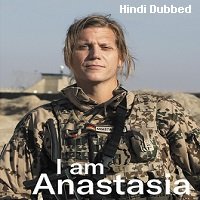 I am Anastasia (2019) Hindi Dubbed Full Movie Watch Online