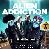Alien Addiction (2018) Hindi Dubbed Full Movie Watch Online HD Print Free Download