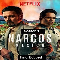 Narcos: Mexico (2018) Hindi Dubbed Season 1 Complete Watch Online HD Print Free Download