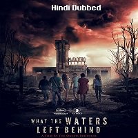 What the Waters Left Behind (2017) Hindi Dubbed Full Movie Watch Online HD Print Free Download