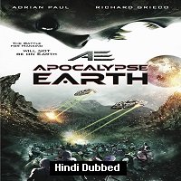 AE Apocalypse Earth (2013) Hindi Dubbed Full Movie Watch Online HD Print Free Download