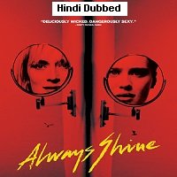 Always Shine (2016) Hindi Dubbed Full Movie Watch Online HD Print Free Download