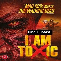 I Am Toxic (2018) Hindi Dubbed Full Movie Watch Online HD Print Free Download