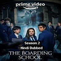 The Boarding School: Las Cumbres (2022) Hindi Dubbed Season 2 Complete Watch Online HD Print Free Download