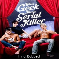 When Geek Meets Serial Killer (2015) Hindi Dubbed Full Movie Watch Online HD Print Free Download