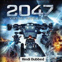 2047 Virtual Revolution (2016) Hindi Dubbed Full Movie Watch Online HD Print Free Download