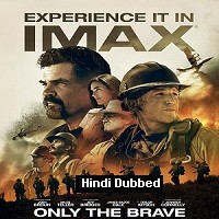 Only the Brave (2017) Hindi Dubbed Full Movie Watch Online HD Print Free Download