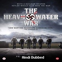 The Heavy Water War (2016) Hindi Dubbed Season 1 Complete Watch Online HD Print Free Download