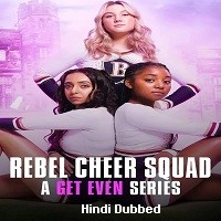 Rebel Cheer Squad A Get Even Series (2022) Hindi Dubbed Season 1 Complete Watch Online HD Print Free Download