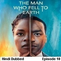 The Man Who Fell to Earth (2022 EP 10) Hindi Dubbed Season 1 Watch Online HD Print Free Download