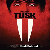 Tusk (2014) Hindi Dubbed Full Movie Watch Online HD Print Free Download