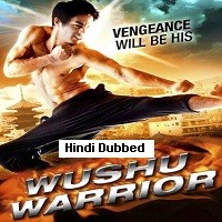 Wushu Warrior (2010) Hindi Dubbed Full Movie Watch Online HD Print Free Download