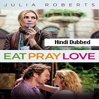 Eat Pray Love (2010) Hindi Dubbed Full Movie Watch Online