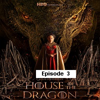 House of the Dragon (2022 EP 3) English Season 1 Watch Online HD Print Free Download
